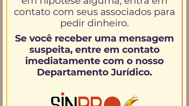 O Sinpro Campinas informa que, em hipótese alguma, entra em contato com seus associados para pedir dinheiro.