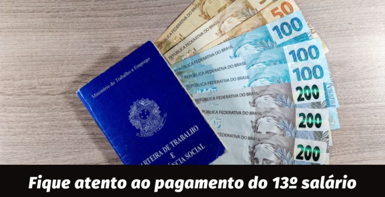 Está chegando a época do 13º salário. Fique atento a prazos e a valores.