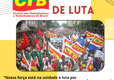 CTB completa hoje 16 anos de lutas ao lado dos trabalhadores