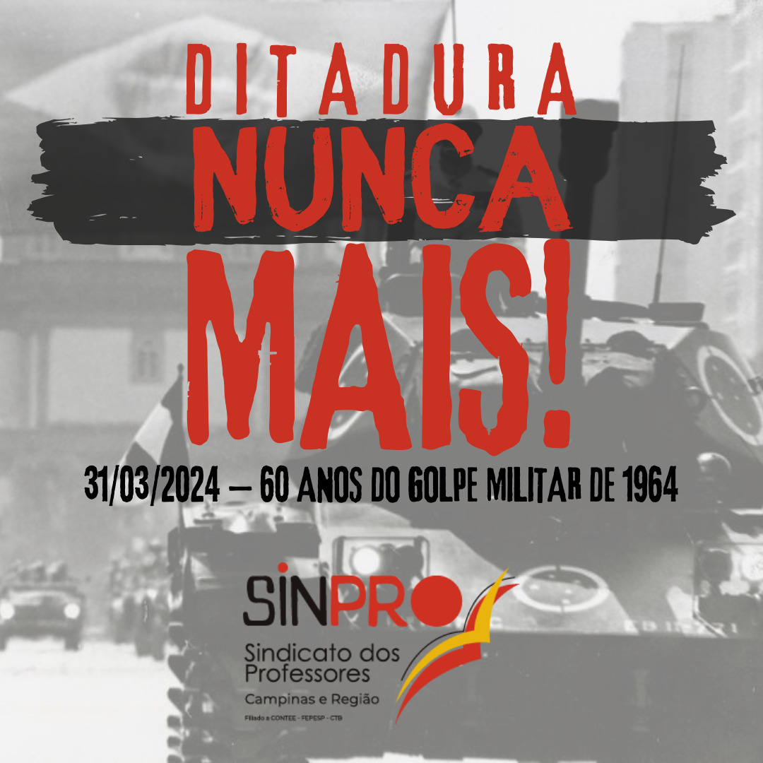 Nota do Sinpro Campinas sobre os 60 anos do golpe: “Lembrar é um ato revolucionário”