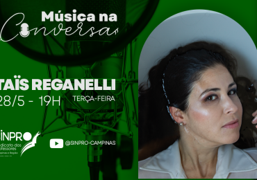 Taïs Reganelli é a convidada do programa “Música na Conversa”, que estreia dia 28/5 no YouTube do Sinpro Campinas
