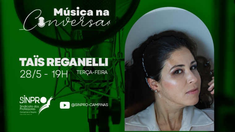 Taïs Reganelli é a convidada do programa “Música na Conversa”, que estreia dia 28/5 no YouTube do Sinpro Campinas