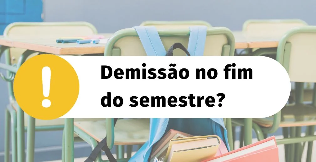 Fique atento sobre garantias referentes a demissões no fim do semestre