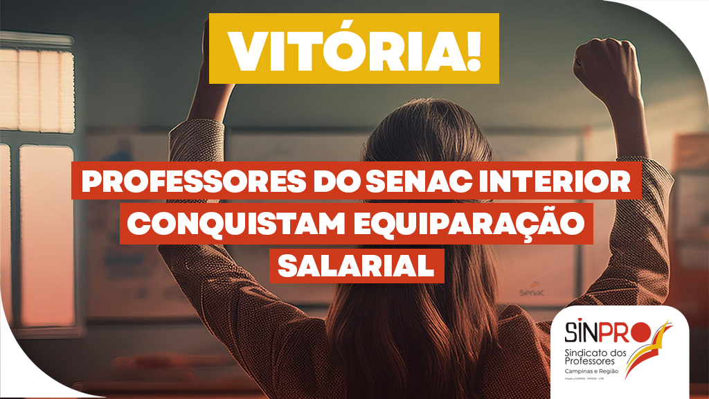 Professores do Senac Interior conquistam equiparação salarial e terão aumento de 25%