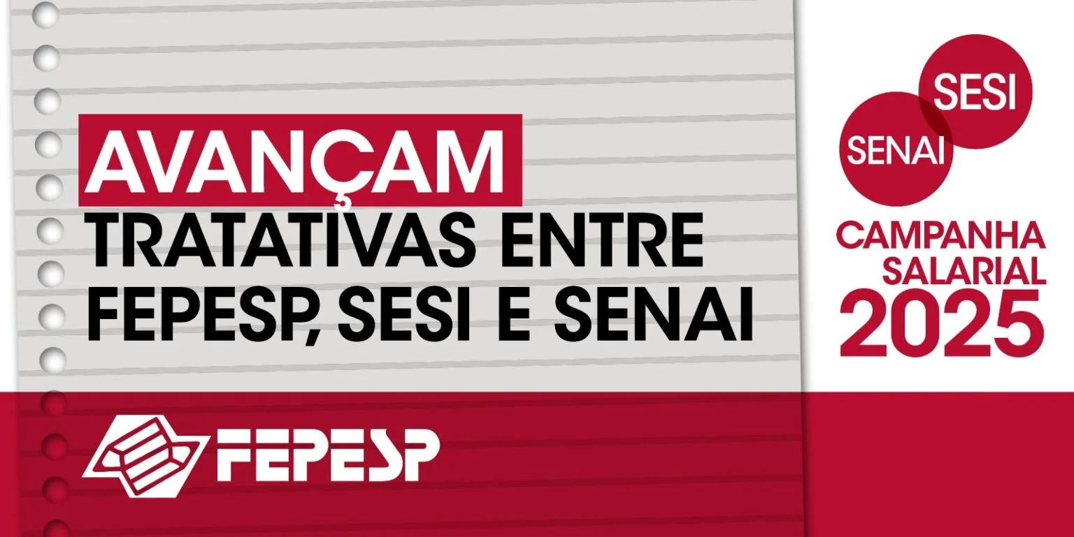 Campanha Salarial 2025: Avançam tratativas entre Fepesp e Sesi-Senai